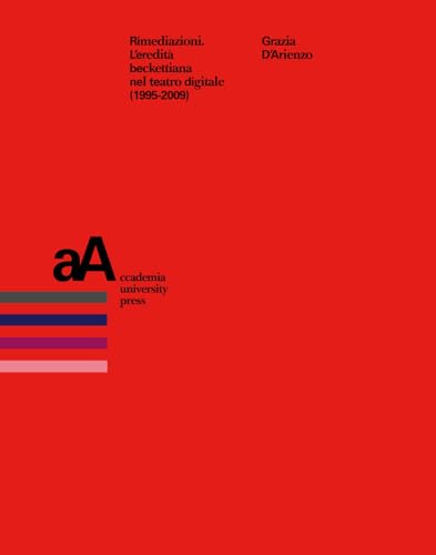 Rimediazioni. L'eredità beckettiana nel teatro digitale (1995-2009) (Mimesis journal books) von Accademia University Press