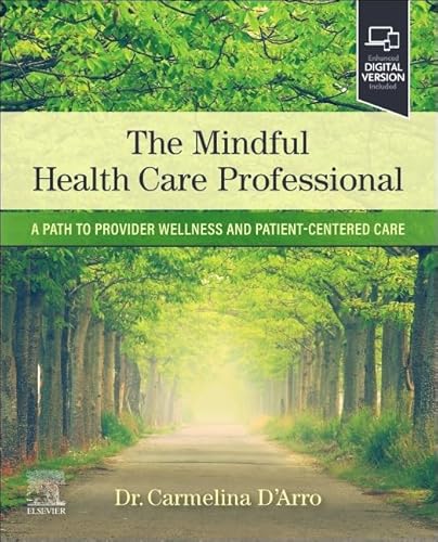 The Mindful Health Care Professional: A Path to Provider Wellness and Patient-centered Care von Elsevier