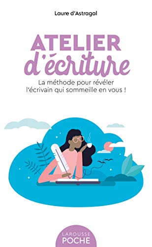 Atelier d'écriture: La méthode pour révéler l'écrivain qui sommeille en vous !