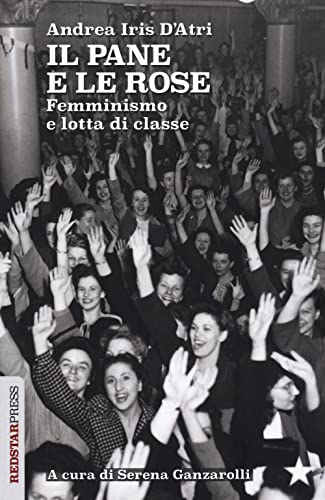 Il pane e le rose. Femminismo e lotta di classe (Unaltrastoria) von Red Star Press