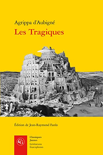Les Tragiques (Litteratures Francophones, 749) von Classiques Garnier