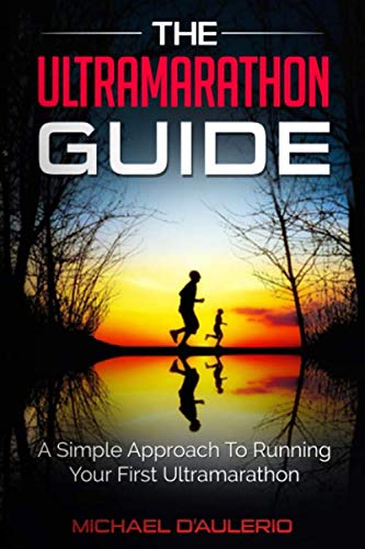 The Ultramarathon Guide: A Simple Approach To Running Your First Ultramarathon von Independently published