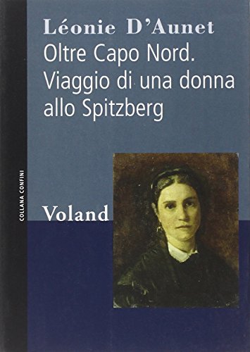 Oltre Capo Nord. Viaggio di una donna allo Spitzberg (Confini)