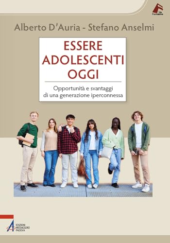 Essere adolescenti oggi. Opportunità e svantaggi di una generazione iperconnessa (Vie formative) von EMP - Edizioni Messaggero Padova