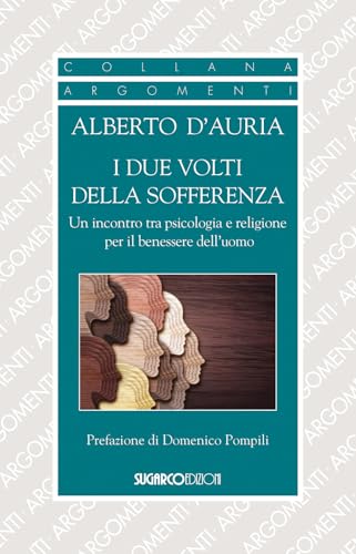 I due volti della sofferenza. Un incontro tra psicologia e religione per il benessere dell'uomo von SugarCo