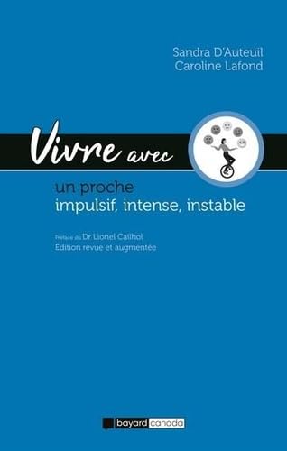 Vivre avec un proche impulsif, intense, instable 2e éd. von BAYARD CANADA