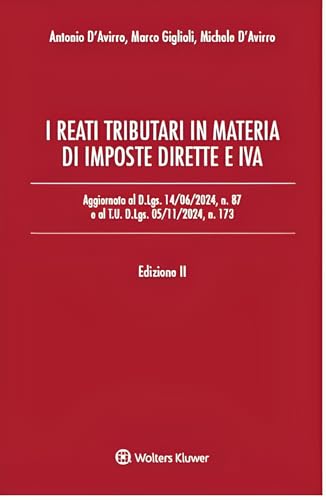I reati tributari in materia di imposte dirette e IVA. Aggiornato al D.Lgs. 14/06/2024, n. 87 e al T.U. D.Lgs. 05/11/2024, n. 173 I reati tributari in materia di imposte dirette e IVA. Aggiornato al D.Lgs. 14/06/2024, n. 87 e al T.U. D.Lgs. 05/11/2024, n. 173 von Ipsoa