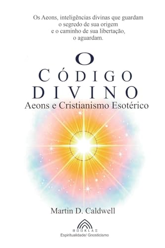 O Código Divino: Aeons e Cristianismo Esotérico von Imprint