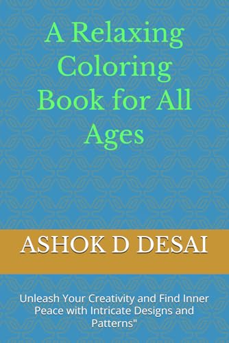 A Relaxing Coloring Book for All Ages": Unleash Your Creativity and Find Inner Peace with Intricate Designs and Patterns" von Independently published
