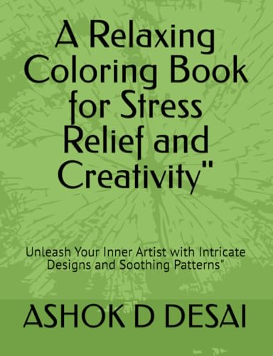 A Relaxing Coloring Book for Stress Relief and Creativity": Unleash Your Inner Artist with Intricate Designs and Soothing Patterns" von Independently published