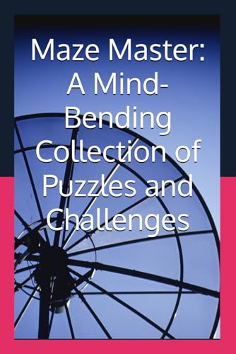Maze Master: A Mind-Bending Collection of Puzzles and Challenges: Unleash Your Problem-Solving Skills with This Fun and Challenging Maze Book von Independently published
