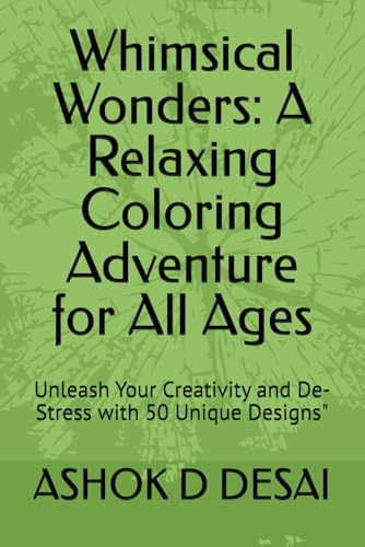 Whimsical Wonders: A Relaxing Coloring Adventure for All Ages: Unleash Your Creativity and De-Stress with 50 Unique Designs" von Independently published