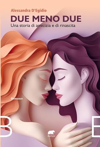 Due meno due. Una storia di amicizia e rinascita (Narrativa) von Bertoni