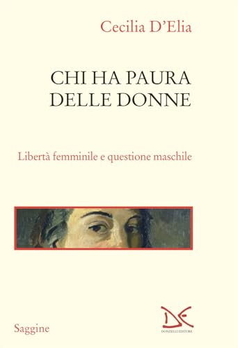Chi ha paura delle donne. Libertà femminile e questione maschile (Saggine) von Donzelli