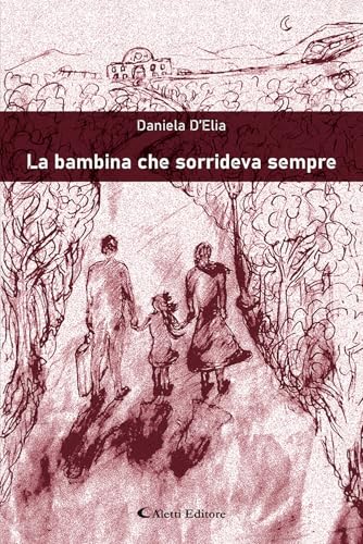 La bambina che sorrideva sempre (Gli emersi narrativa) von Aletti editore