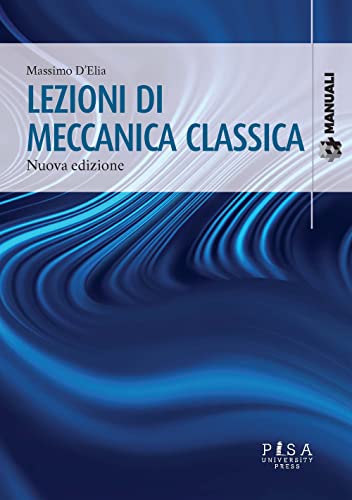 Lezioni di meccanica classica. Nuova ediz. (Manuali)