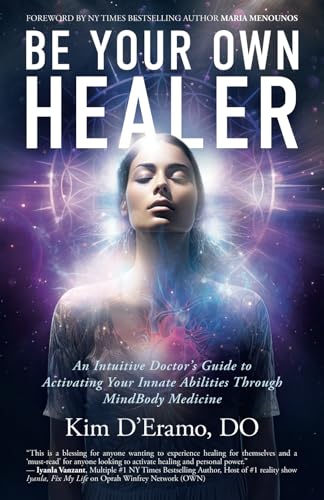 Be Your Own Healer: An Intuitive Doctor's Guide to Activating Your Innate Abilities Through MindBody Medicine von Babypie Publishing