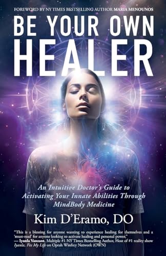 Be Your Own Healer: An Intuitive Doctor's Guide to Activating Your Innate Abilities Through MindBody Medicine von Babypie Publishing