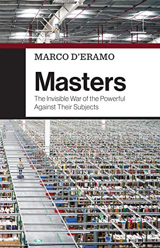 Masters: The Invisible War of the Powerful Against Their Subjects von Polity