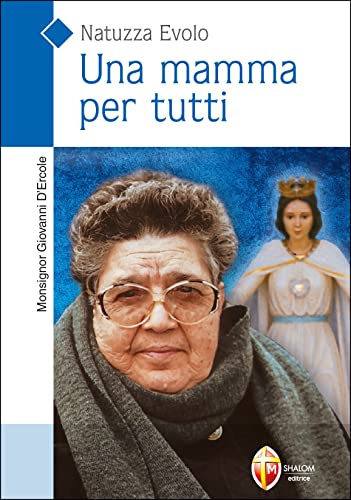 Una mamma per tutti. Natuzza Evolo (Santi, beati e vite straordinarie)