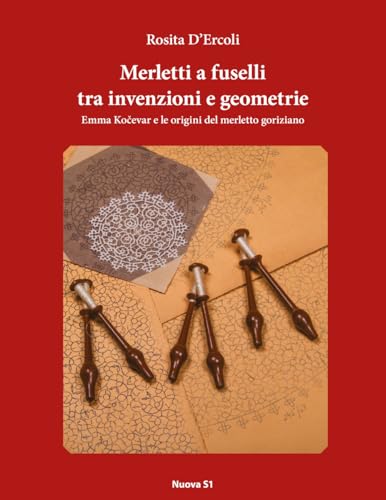 Merletti a fuselli tra invenzioni e geometrie (Merletti e ricami) von Nuova S1