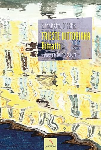 Trieste vittoriana. Ritratti