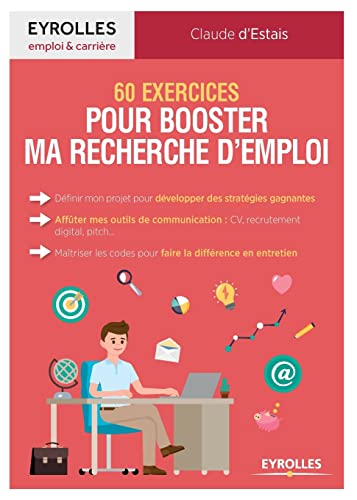 60 exercices pour booster ma recherche d'emploi: Définir mon projet pour développer des stratégies gagnantes. Afflûter mes outils de communication: ... codes pour faire la différence en entretien von EYROLLES