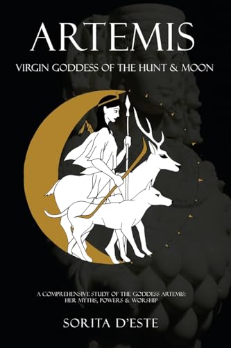Artemis: Virgin Goddess of the Hunt & Moon: Virgin Goddess of the Hunt & Moon: Virgin Goddess of the Hunt