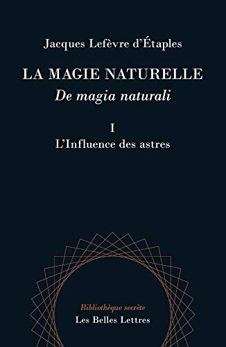 La Magie Naturelle / De Magia Naturali: Livre I : L'influence des astres (Bibliotheque Secrete, Band 1) von Les Belles Lettres