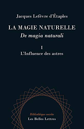 La Magie Naturelle / De Magia Naturali: Livre I : L'influence des astres (Bibliotheque Secrete, Band 1)