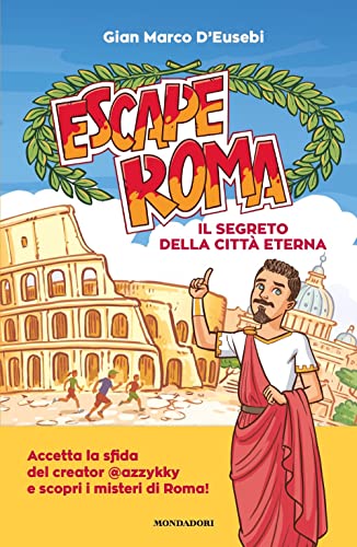 Escape Roma. Il segreto della città eterna (I Grandi) von Mondadori