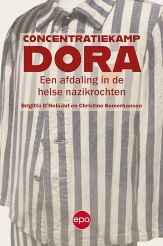 Concentratiekamp Dora: een afdaling in de helse nazikrochten von Epo, Uitgeverij
