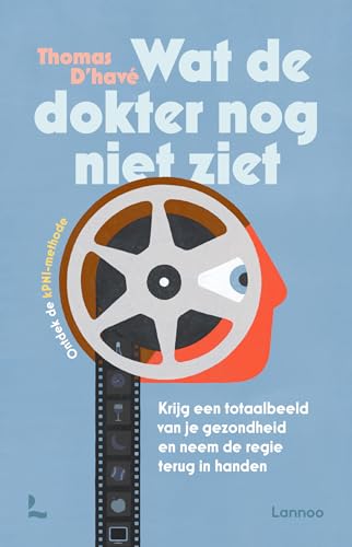 Wat de dokter nog niet ziet: krijg een totaalbeeld van je gezondheid en neem de regie terug in handen : ontdek de kPNI-methode von Lannoo