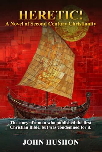Heretic!: A Novel Of Second-Century Christianity Heretic!: A Novel Of Second-Century Christianity von Authors Time