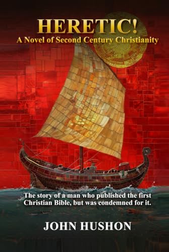Heretic!: A Novel Of Second-Century Christianity Heretic!: A Novel Of Second-Century Christianity von Authors Time