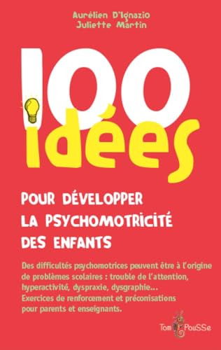 100 idées pour développer la psychomotricité des enfants von TOM POUSSE
