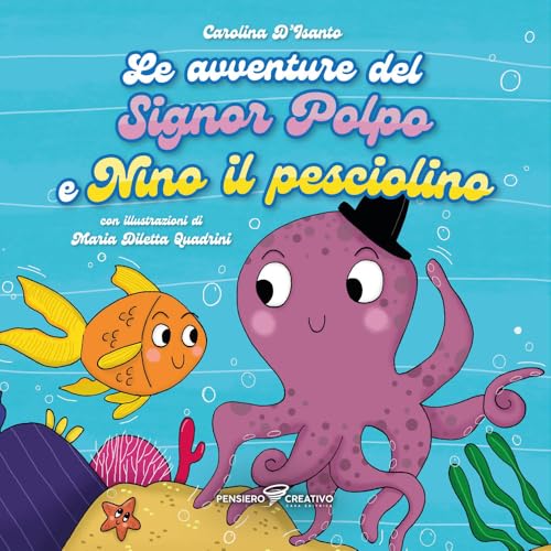 Le avventure del signor Polpo e Nino il pesciolino. Ediz. illustrata (Albi illustrati) von Agenzia Pensiero Creativo