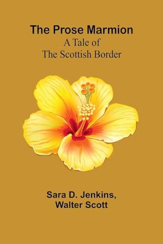 The Prose Marmion: A Tale of the Scottish Border von Alpha Edition