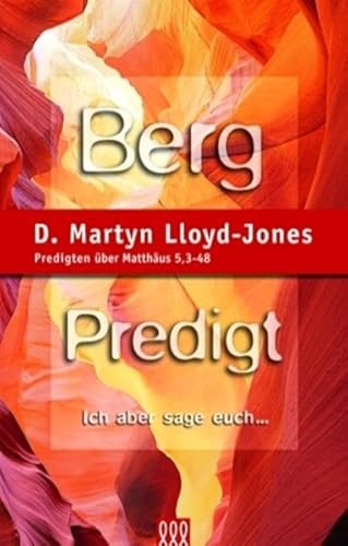 Bergpredigt. Band 1: Predigten über Matthäus 5, 3-48: "Ich aber sage euch..." (Orientierung an der Bibel)
