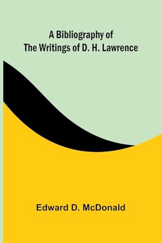 A bibliography of the writings of D. H. Lawrence von Alpha Edition