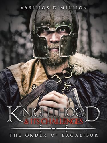 Knighthood & Its Challenges: The Order of Excalibur von Archway Publishing
