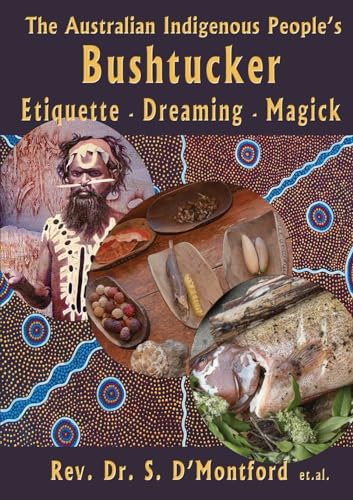 The Australian Indigenous People's Bushtucker, Etiquette, Dreaming, Magick von Happy Medium Publishing
