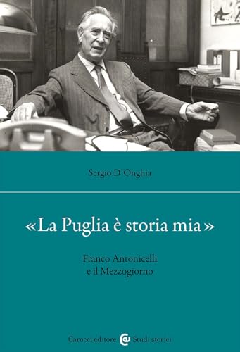 «La Puglia è storia mia». Franco Antonicelli e il Mezzogiorno (Studi storici Carocci) von Carocci