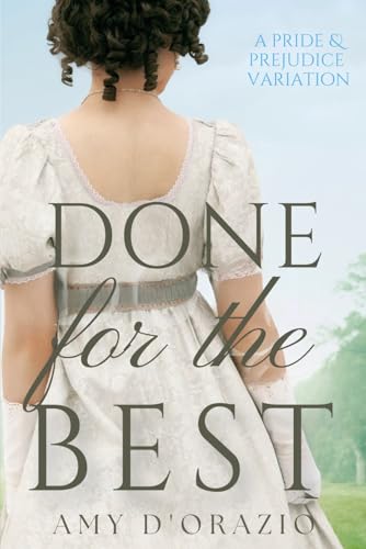 Done for the Best: A Pride and Prejudice Variation (The Engaged to Mr Darcy Series) von Quills & Quartos Publishing