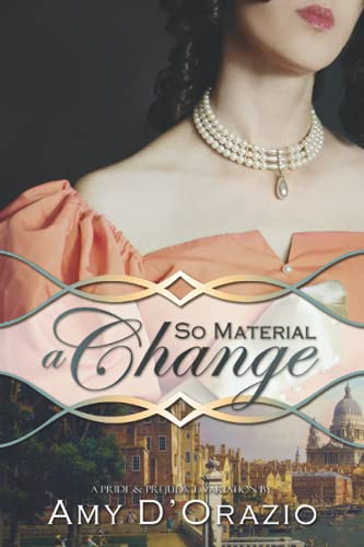 So Material a Change: A Pride & Prejudice Variation (The Engaged to Mr Darcy Series) von Quills & Quartos Publishing