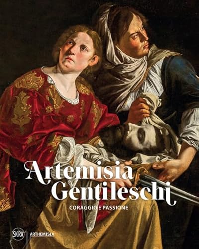 Artemisia Gentileschi. Coraggio e passione. Ediz. illustrata (Arte moderna) von Skira