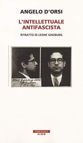 L'intellettuale antifascista. Ritratto di Leone Ginzburg (Bloom) von Neri Pozza