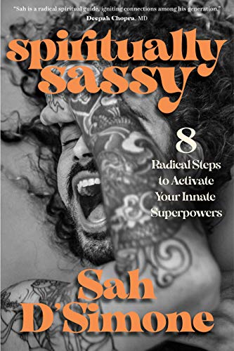 Spiritually Sassy: 8 Radical Steps to Activate Your Innate Superpowers von Sounds True