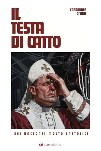 Il testa di catto. Sei racconti molto cattolici (Narrazioni) von Tau