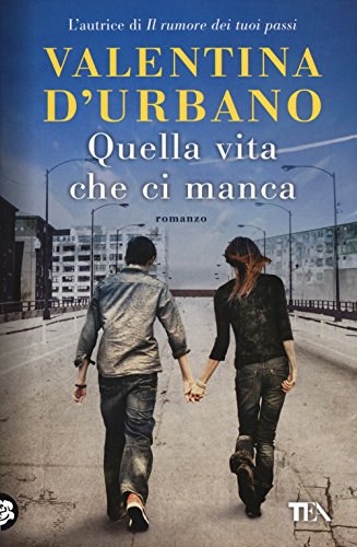 Quella vita che ci manca (I Grandi TEA)